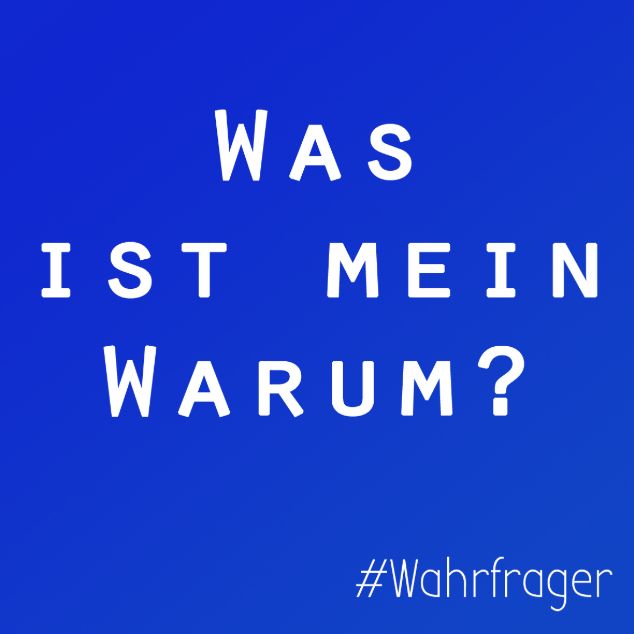 Was ist mein Warum? Finde dein Warum!